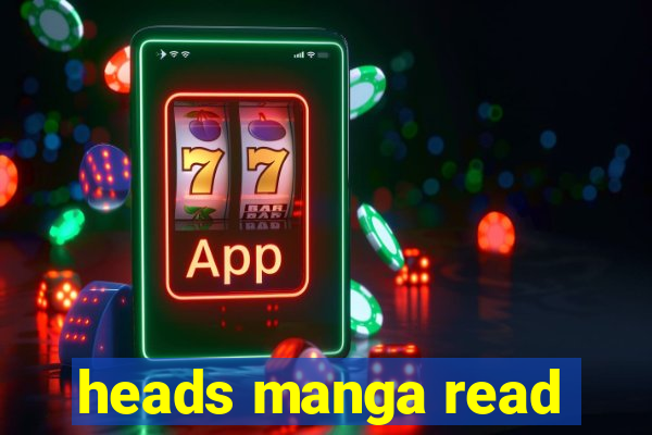 heads manga read